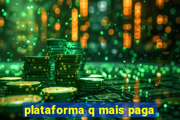 plataforma q mais paga